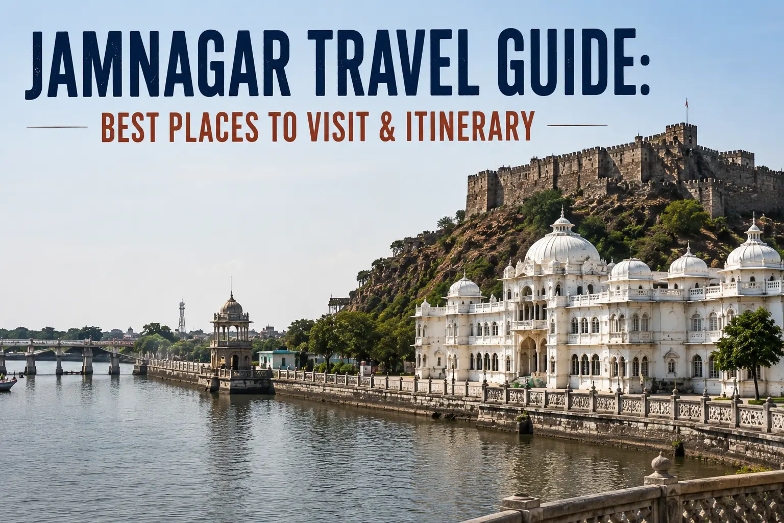 Jamnagar Travel Guide: Best Places to Visit & Itinerary