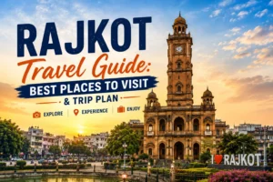 Rajkot Travel Guide: Best Places to Visit & Trip Plan