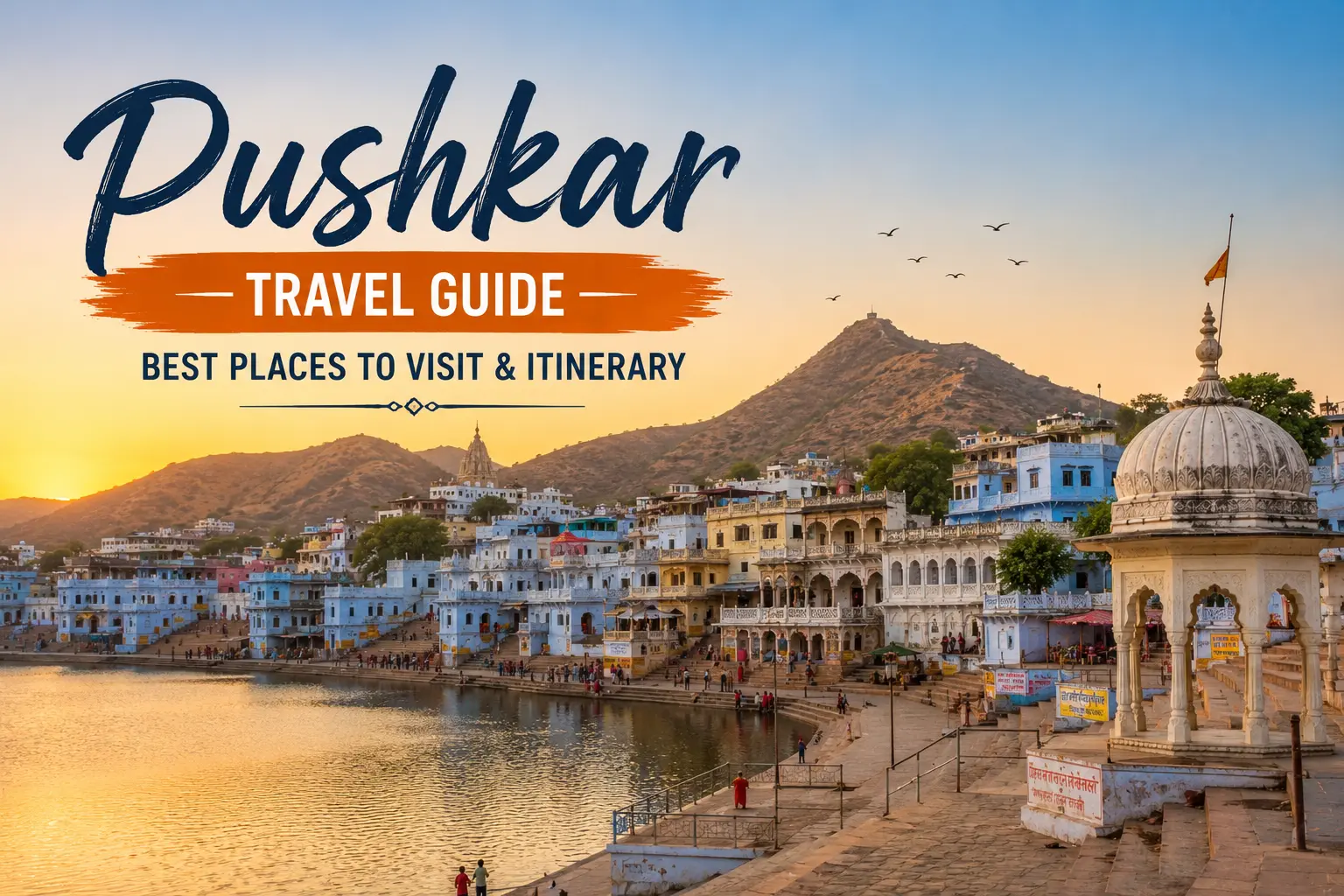 Pushkar Travel Guide: Best Places to Visit & Itinerary