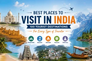 Best Places to Visit in India: 100 Tourist Destinations for Every Traveler