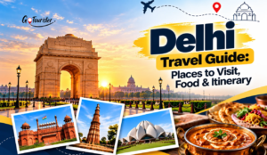 Delhi Travel Guide: Places to Visit, Food & Itinerary