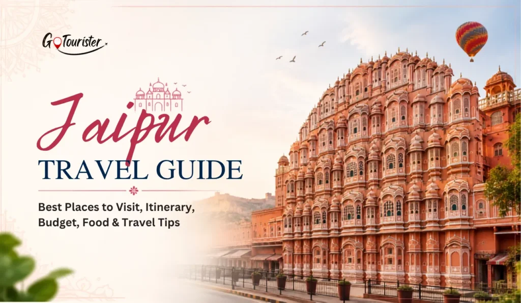 Jaipur Travel Guide: Best Places to Visit, Itinerary, Budget & Travel Tips