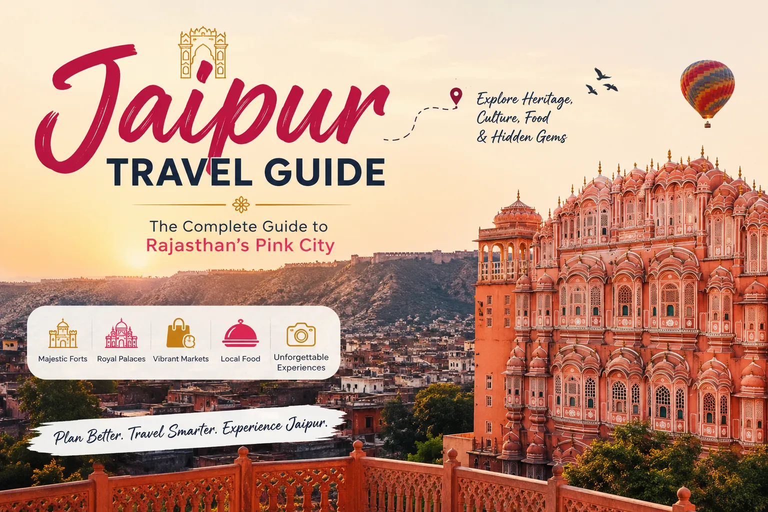 Jaipur Travel Guide: The Complete Guide to Rajasthan’s Pink City