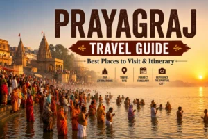 Prayagraj Travel Guide: Best Places to Visit & Itinerary