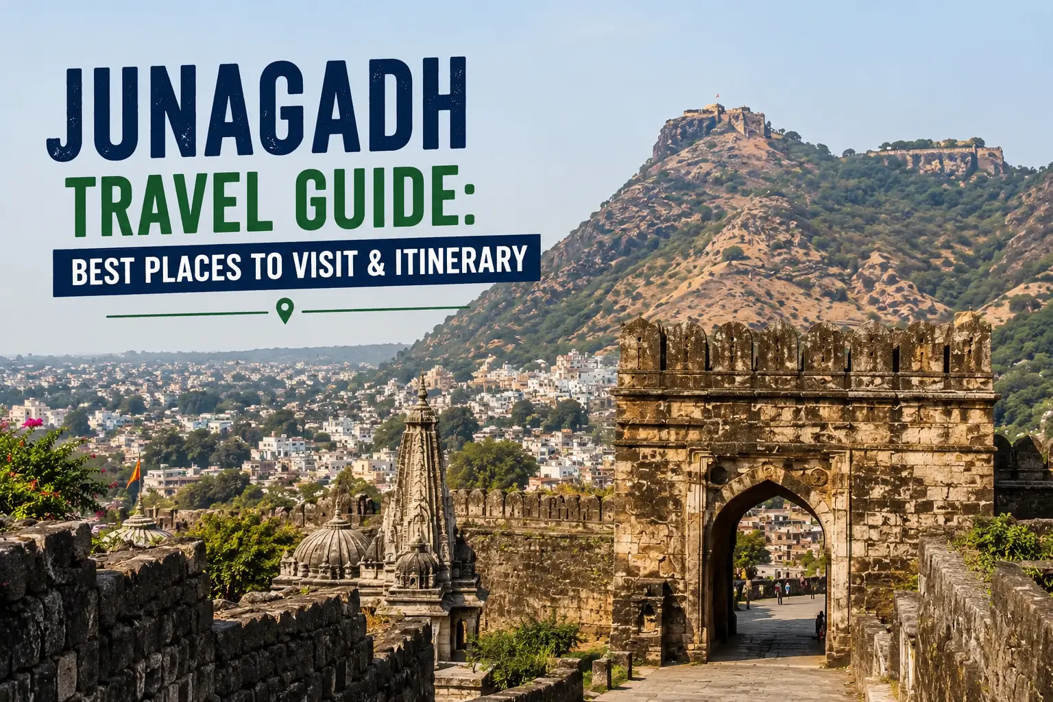 Junagadh Travel Guide: Best Places to Visit & Itinerary