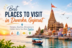 15 Best Places to Visit in Dwarka, Gujarat (Temples, Beaches & Hidden Gems)