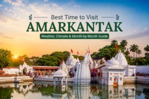 Best Time to Visit Amarkantak: Weather, Climate & Month-by-Month Guide