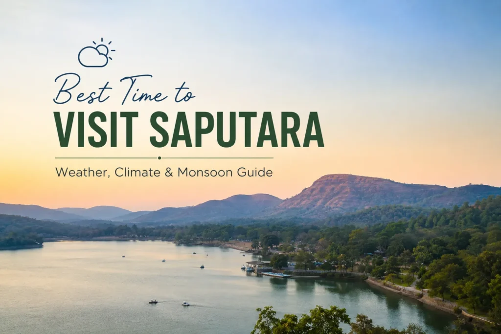 Best Time to Visit Saputara: Weather, Climate & Seasonal Travel Guide