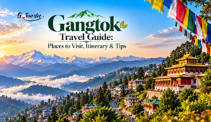 Gangtok Travel Guide: Places to Visit, Itinerary & Tips