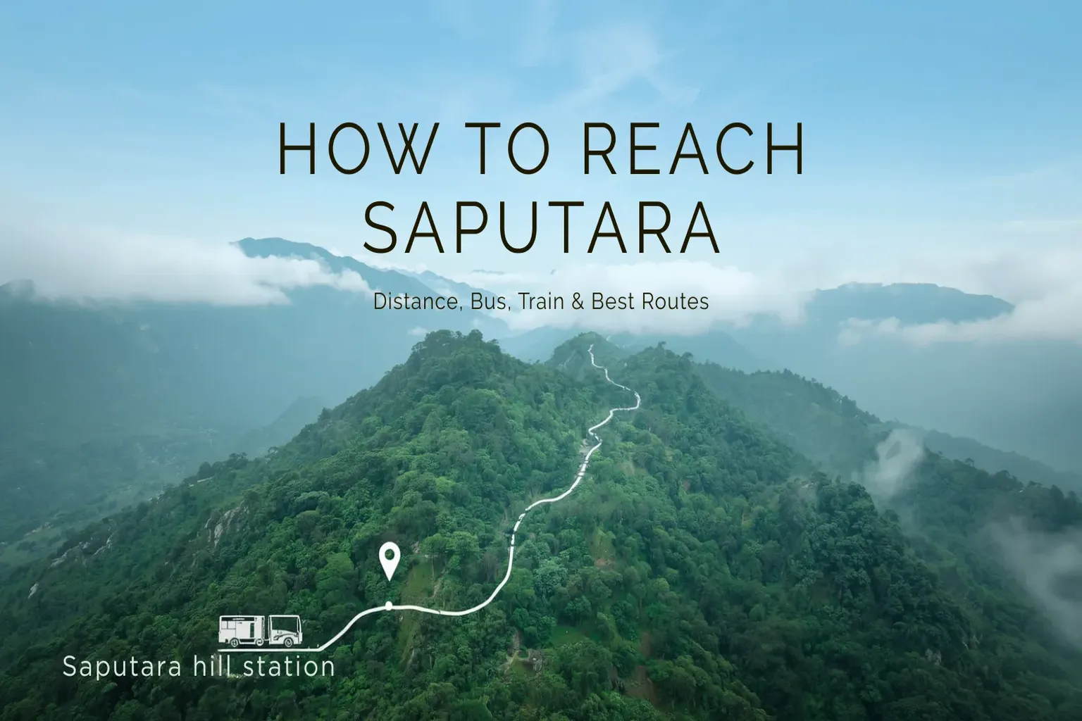 How to Reach Saputara: Distance, Bus, Train & Best Routes