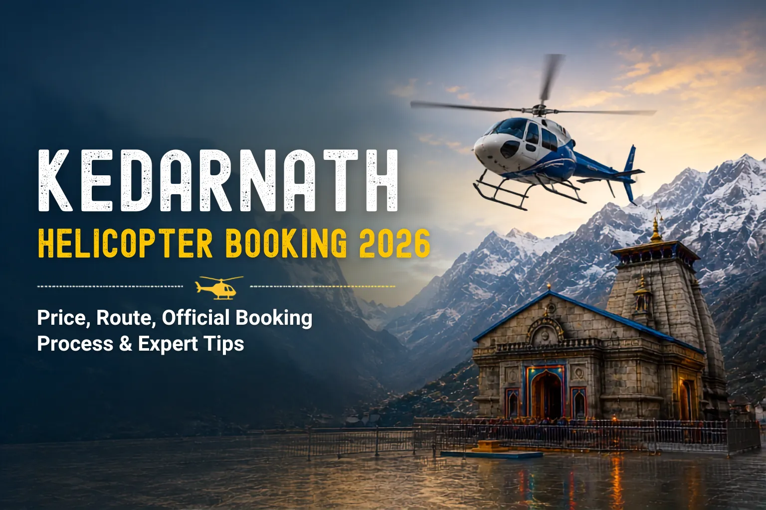 Kedarnath Helicopter Booking 2026: Official Booking, Price, Routes & Travel Guide