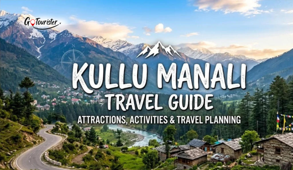 Kullu Manali Travel Guide: Attractions, Activities and Travel Planning