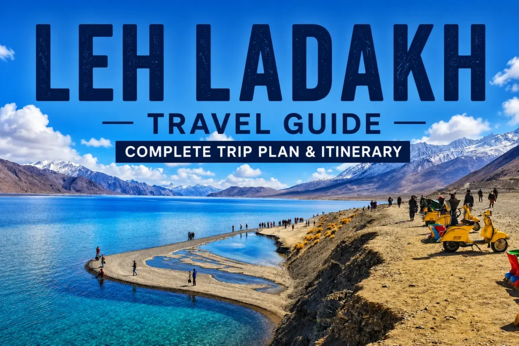 Leh Ladakh Travel Guide Complete Trip Plan & Itinerary