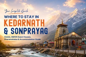 Where to Stay in Kedarnath & Sonprayag: Hotels, GMVN Guest Houses & Dharamshalas