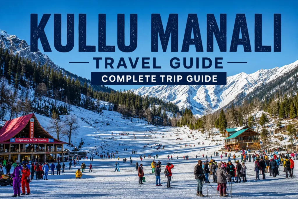 Kullu Manali Travel Guide: Complete Trip Guide