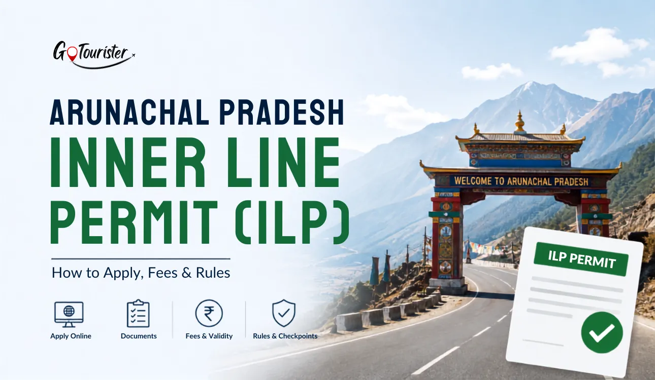 Arunachal Pradesh Inner Line Permit (ILP): How to Apply, Fees & Rules