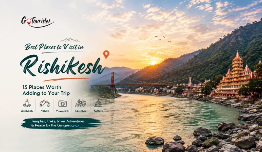 Best Places to Visit in Rishikesh: 15 Places Worth Adding to Your Trip