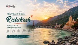 Best Places to Visit in Rishikesh: 15 Places Worth Adding to Your Trip