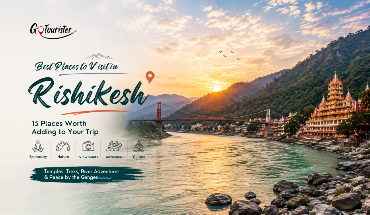 Best Places to Visit in Rishikesh: 15 Places Worth Adding to Your Trip