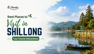 Best Places to Visit in Shillong: Top Tourist Attractions