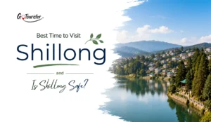 Best Time to Visit Shillong and Is Shillong Safe