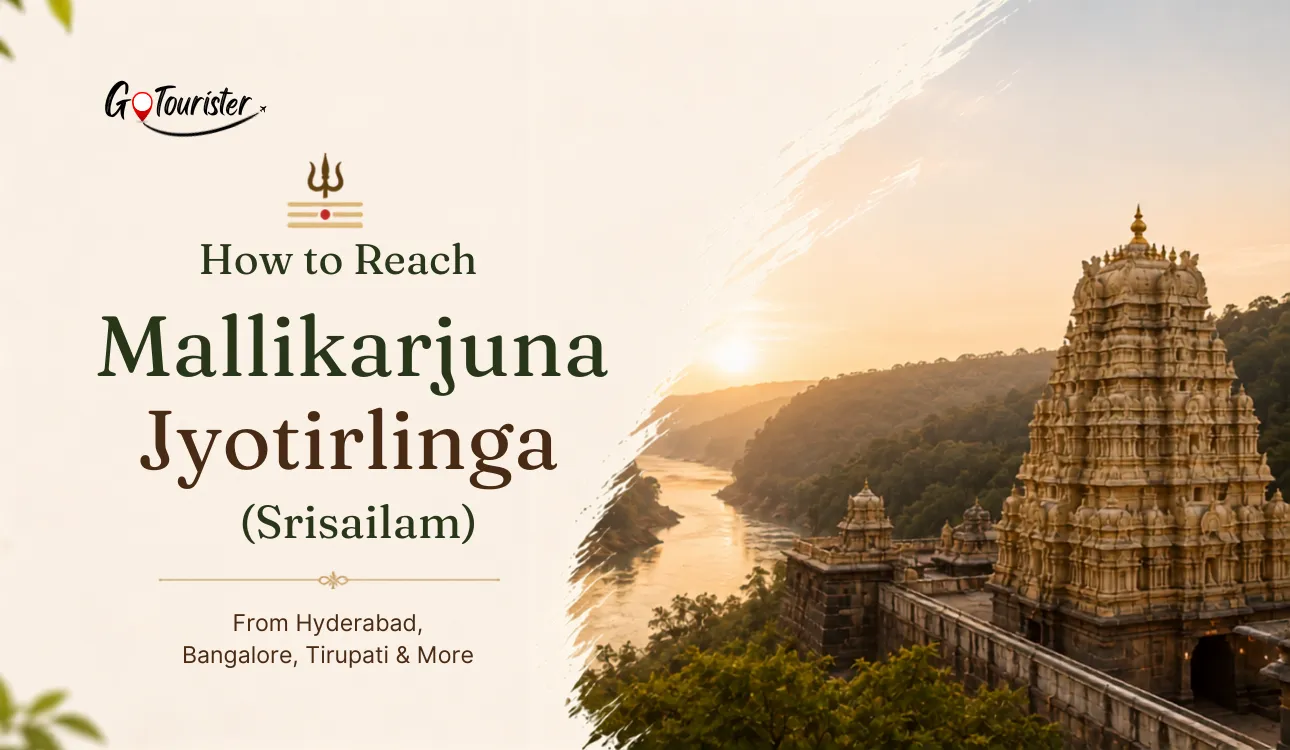 How to Reach Mallikarjuna Jyotirlinga (Srisailam): From Hyderabad, Bangalore, Tirupati & More