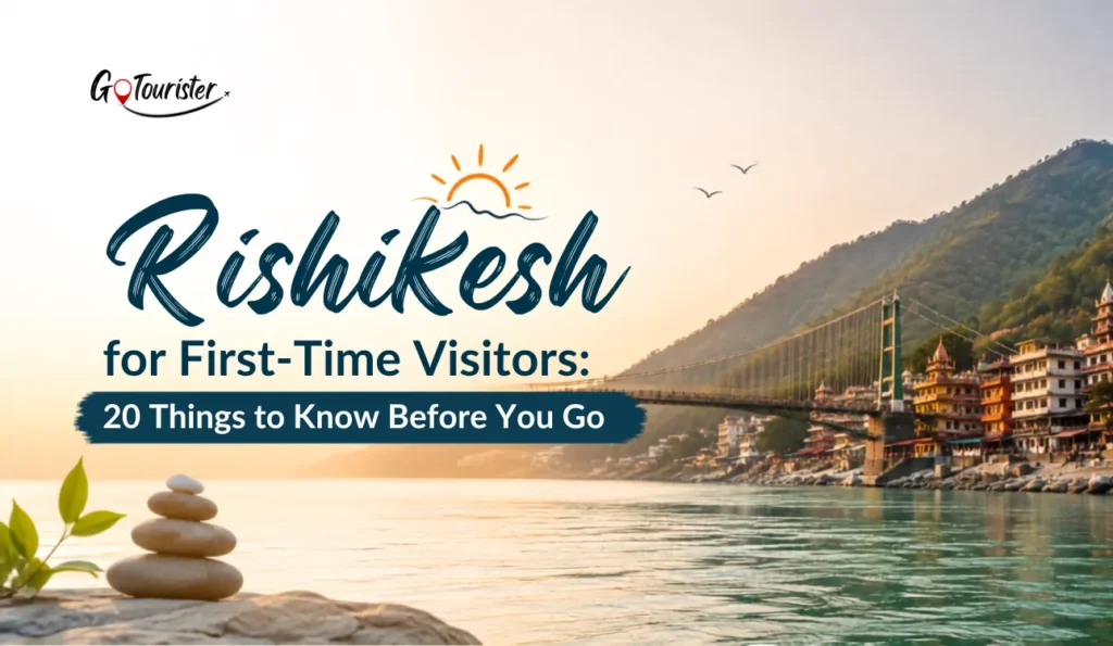 Rishikesh for First-Time Visitors: 20 Things to Know Before You Go
