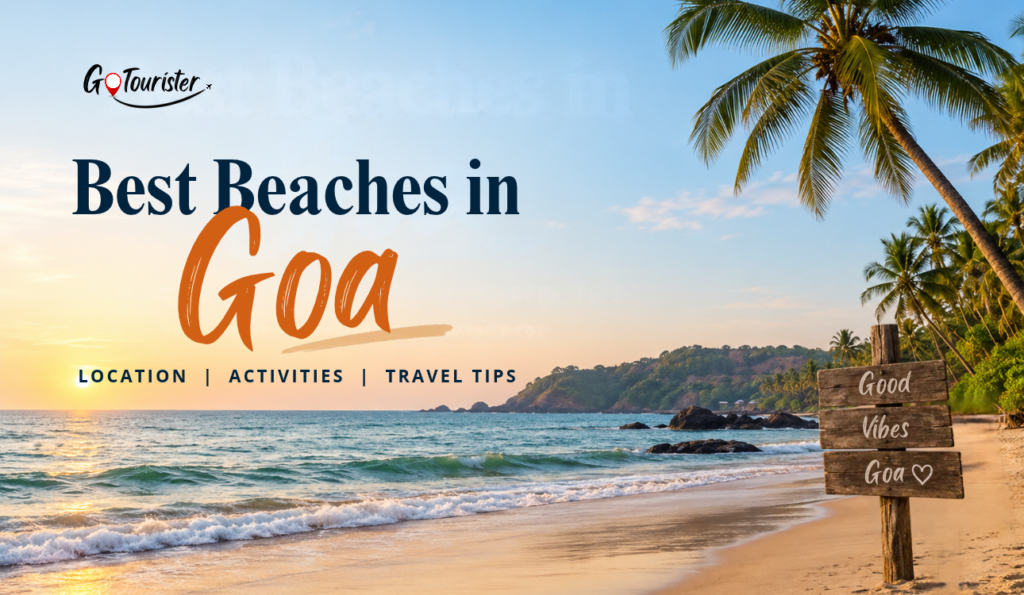 Best Beaches in Goa: Location, Activities & Travel Tips