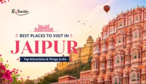 Best Places to Visit in Jaipur: Top Attractions & Things to Do