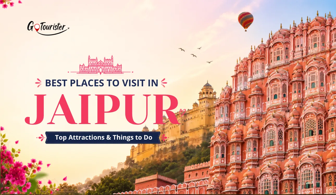 Best Places to Visit in Jaipur: Top Attractions & Things to Do
