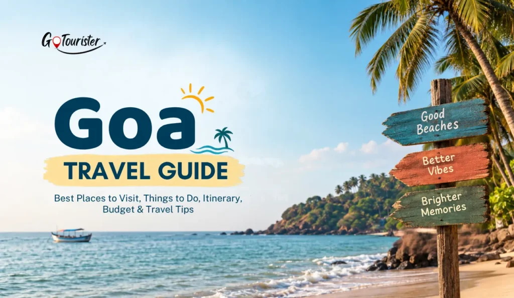 Goa Travel Guide: Best Places to Visit, Things to Do, Itinerary, Budget & Travel Tips