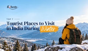 Top 7 Tourist Places to Visit in India During Winter