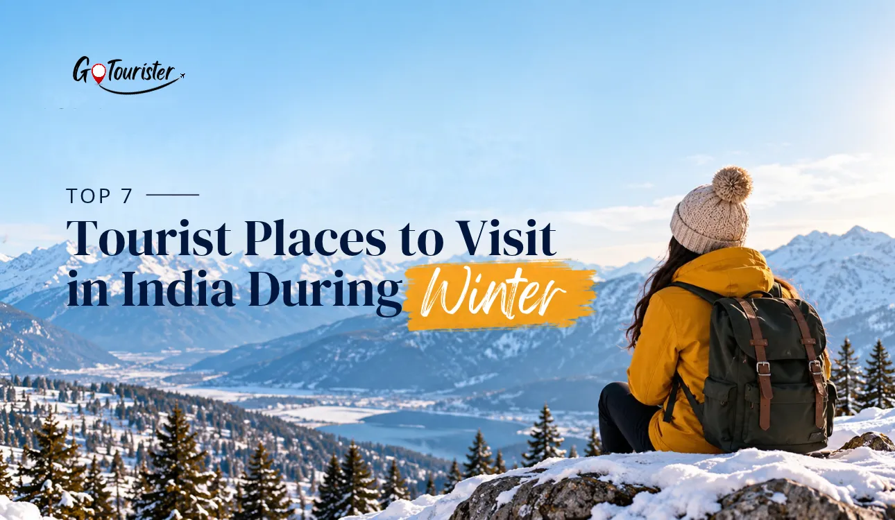 Top 7 Tourist Places to Visit in India During Winter