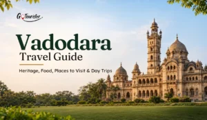 Vadodara Travel Guide: Heritage, Food, Places to Visit & Day Trips