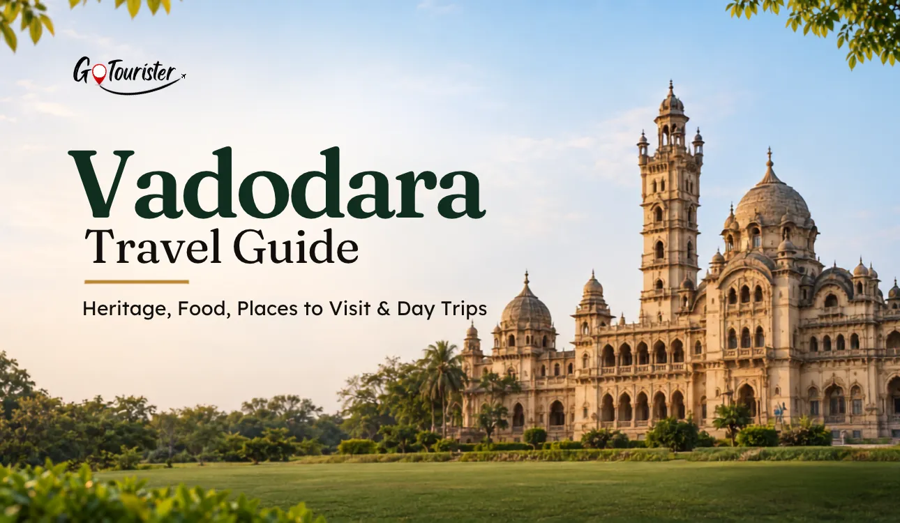 Vadodara Travel Guide: Heritage, Food, Places to Visit & Day Trips