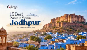 15 Best Places to Visit in Jodhpur for a Memorable Trip