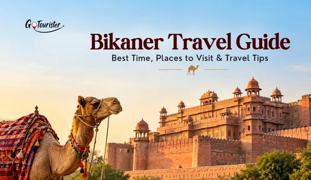 Bikaner Travel Guide: Best Time, Places to Visit & Travel Tips