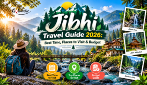 Jibhi Travel Guide 2026: Best Time, Places to Visit & Budget