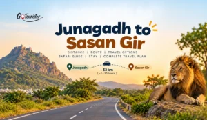 Junagadh to Sasan Gir: The Road, Rail & Safari Plan That Actually Works
