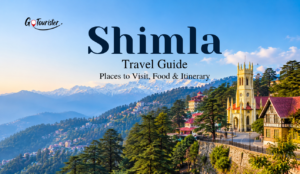 Shimla Travel Guide: Places to Visit, Itinerary & Tips