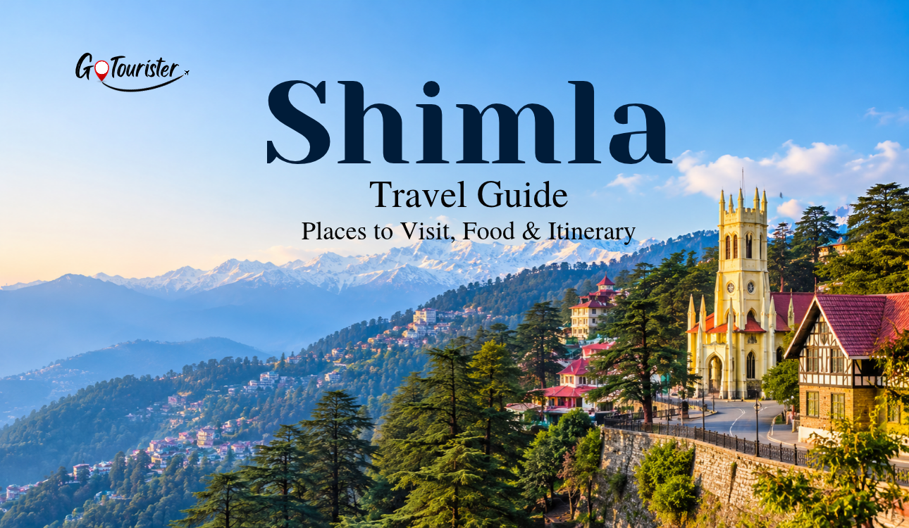 Shimla Travel Guide: Places to Visit, Itinerary & Tips