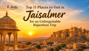 Top 11 Places to Visit in Jaisalmer for an Unforgettable Rajasthan Trip
