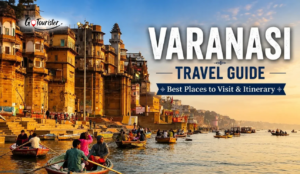 Varanasi Travel Guide: Places to Visit, Ghats, Food & Itinerary